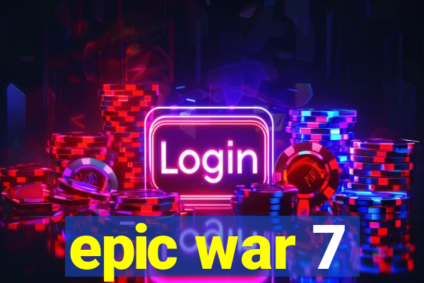 epic war 7